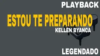 Estou Te Preparando ( PLAYBACK LEGENDADO ) Kellen Byanca