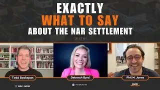 Exactly What To Say about the NAR Settlement with Phil M Jones, Deborah Byrd, and Todd Bookspan