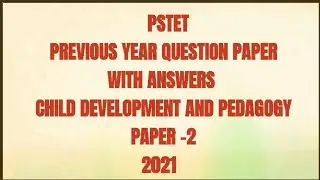 PSTET Previous year Question paper-2 answers 2021 pedagogy and child Development 