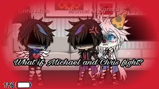 《°•What if Michael and Chris fight?•°》{Feat.Ennard and Nightmare}