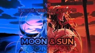 Xomu - Moon & Sun (クミ P Remix // 花隈千冬)