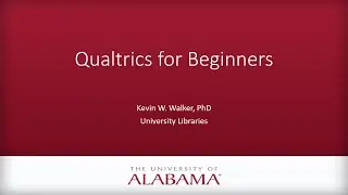 Qualtrics For Beginners (UA Libraries RDS Workshop)