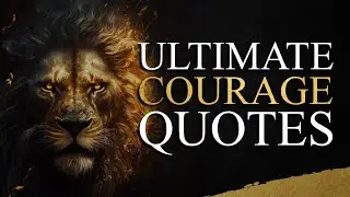 Top Courage Quotes to Ignite Your Brave Heart | Unleash Your Inner Lion!