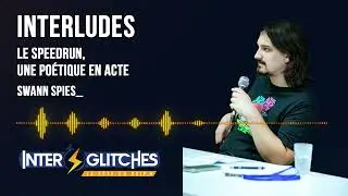 [Interludes 2023] — Swann Spies, “Le speedrun, une poétique en acte”
