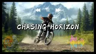 Chasing Horizons / Lyric Video / Official by IsarTumz / Moto Trail inspiring song