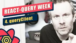 React-Query Week (V3) - Day #4 - QueryClient