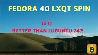 Fedora 40 LXQT | First Look and comparison with LUBUNTU 24 LTS