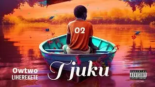 Owtwo Liherekete - Tjuku (Official Audio) 2023