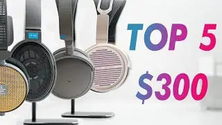 Top 5 Headphones at $300!