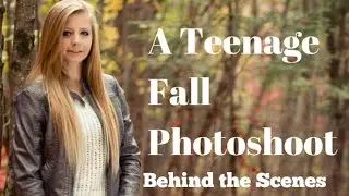 Fall/Autumn Teenage Photoshoot - Behind the Scenes