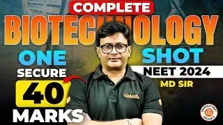 Biotechnology in One Shot | Secure 40 Marks | NEET Exam 2024 | MD Sir