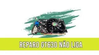 GT630 2GB não liga reparao cuidado ao limpar sua placa de vídeo