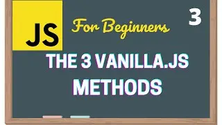 The 3 main Vanilla.js Functions - Learn Javascript for Beginners