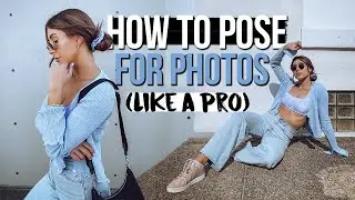 HOW TO POSE FOR PHOTOS (Easy Posing Ideas For Instagram)