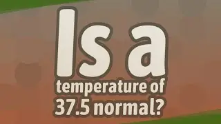 Is a temperature of 37.5 normal?