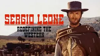 Sergio Leone - Redefining the Western