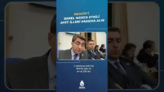 Mersin'i Genel Hayata Etkili Afet İlleri Arasına Alın!