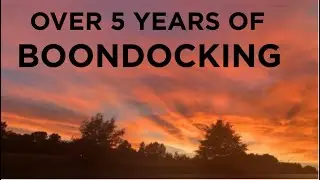Over 5 Years of Boondocking