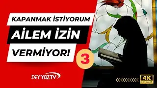 Kapanmak istiyorum ama ailem izin vermiyor!