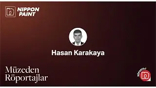 Müzeden Röportajlar - Hasan Karakaya