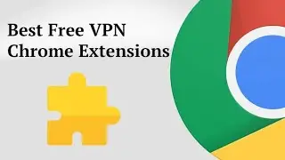 Best Free VPN Chrome Extension | How To Unblock Websites in 2021