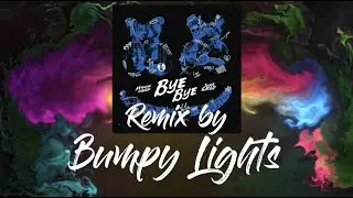 Marshmello, Juice WRLD - Bye Bye (Bumpy Lights REMIX)