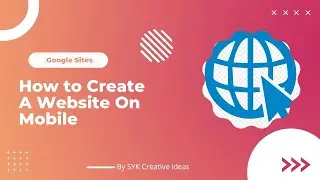 How to Create A Website On Mobile - By SYK Creative ideas
