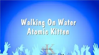 Walking On Water - Atomic Kitten (Karaoke Version)