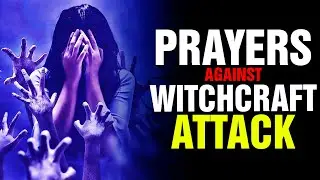 Prayer Against Witchcraft Attack: Prayer To Destroy Every Evil Plan Of The Enemy