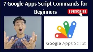 (Tutorial 4)   - 7 Must-Know Google Apps Script Commands for Beginners. 