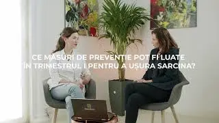 Ce măsuri de prevenție pot fi luate în trimestrul I pentru a ușura sarcina?