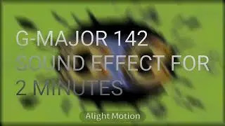 G-Major 142 Sound Effect For 2 Minutes