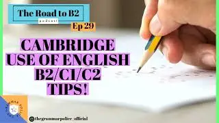 Episode 29: USE OF ENGLISH CAMBRIDGE TIPS! | The Road To B2 English