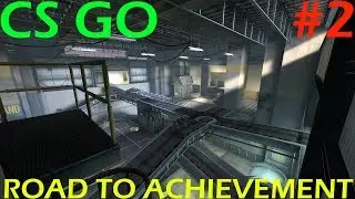 CS:GO - Road to Achievement  #2