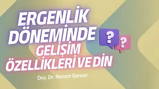 Ergenlik Dönemi Gelişim Özellikleri ve Din