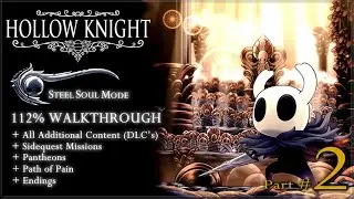 Hollow Knight [PC] - Soul Steel Mode / 112% Walkthrough / All Extras, DLC's & Sidequests (Part.2/2)