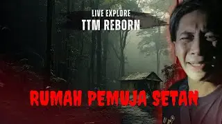 🔴 TTM EXPLORE - RUMAH PEMUJA SETAN #timtrobosmitos #rajahorrorofficial #hantu #jurig