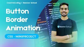 Button Border Animation in CSS | HTML CSS JAVASCRIPT | E-05 | CSS - MiniProject | Newton School