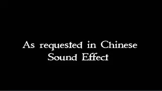 As requested in Chinese sound effect
