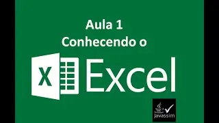 Excel Básico Aula 1 - Conhecendo o Excel
