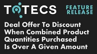 TOTECS 16.01 Release - Set deal offer to discount combined product quantities when over an amount