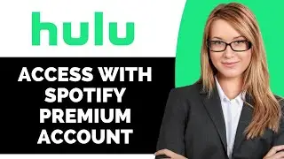 How to Access Hulu with Your Spotify Premium Account - Full Guide