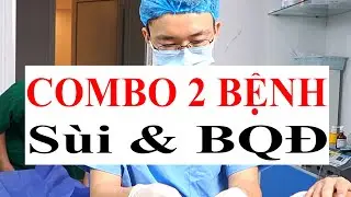Xử Lý Sùi Mào Gà Ở Cậu Nhỏ & Kèm Chỉ Định Cắt Bao Quy Đầu Bằng Máy Stapler | Bác Sĩ Sắc