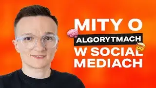 Mity o algorytmach w Social Mediach, które rujnują Twój biznes online!