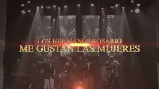 ME GUSTAN LAS MUJERES - Los Hermanos Rosario (video oficial)
