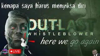 Mulai lagi test kekuatan jantung | #outlastwhistleblower PART 1 #horrorgaming