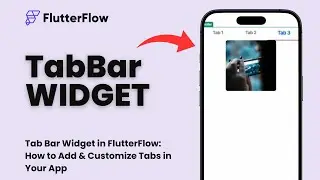 Tab Bar Widget in FlutterFlow: How to Add & Customize Tabs in Your App