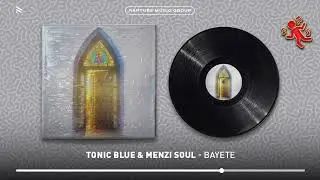 Tonic Blue & Menzi Soul - Bayete (Official Audio)