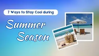 7 Ways to Stay Cool during Summer Season
