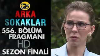 ARKA SOKAKLAR 556.BÖLÜM SEZON FİNALİ FRAGMANI